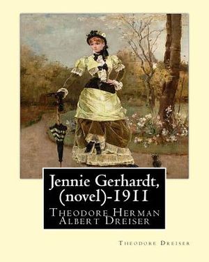 Jennie Gerhardt by: Theodore Dreiser (novel) (1911) image number 0