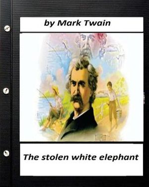 The stolen white elephant.By Mark Twain (World's Classics) image number 0
