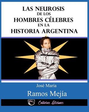 Las neurosis de los hombres celebres en la historia argentina image number 0