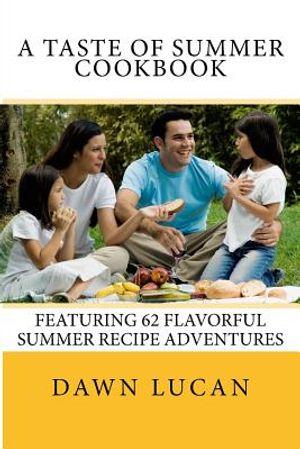 A Taste of Summer Cookbook: 62 Flavorful Recipes image number 0