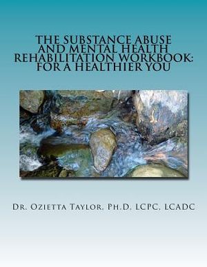 The Substance Abuse and Mental Health Rehabilitation Workbook: For a healthier you image number 0