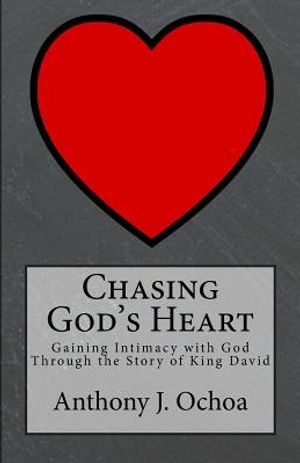 Chasing God's Heart: Gaining Intimacy with God Through the Story of King David image number 0