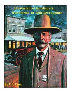 A Fraternity Of Gunslingers: True Stories of Wild West Gunmen image number 0
