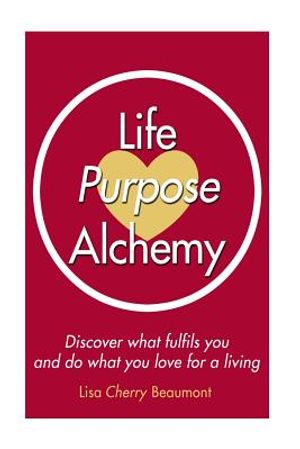 Life Purpose Alchemy: Discover what fulfils you and do what you love for a living image number 0