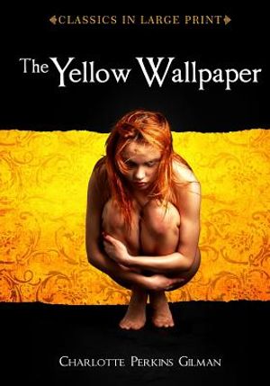 The Yellow Wallpaper: Classics in Large Print image number 0