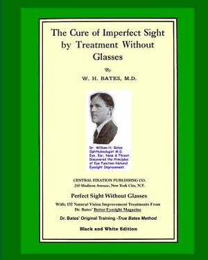 The Cure Of Imperfect Sight by Treatment Without Glasses: Dr. Bates Original, First Book - Natural Vision Improvement (Black and White Version) image number 0