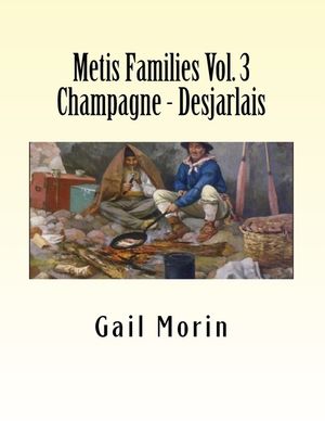 Metis Families Volume 3 Champagne - Desjarlais image number 0