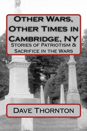 Other Wars, Other Times in Cambridge, NY: Stories of Patriotism & Sacrifice in the Wars image number 0