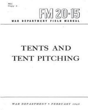 FM 20-15 Tents and Tent Pitching, by War Department, United States image number 0