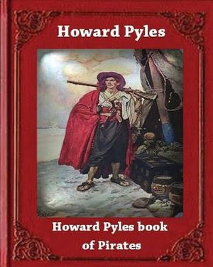 Howard Pyle's Book of Pirates (1921) by Howard Pyle image number 0