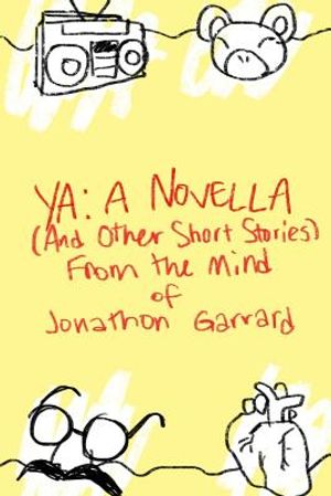 YA: A Novella (And Other Short Stories) From the Mind of Jonathon Garrard image number 0