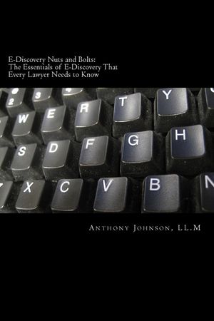 E-Discovery Nuts and Bolts: The Essentials of E-Discovery That Every Lawyer Needs to Know image number 0