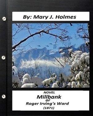 Millbank; or Roger Irving's Ward: NOVEL by: Mary J. Holmes (Classics) image number 0