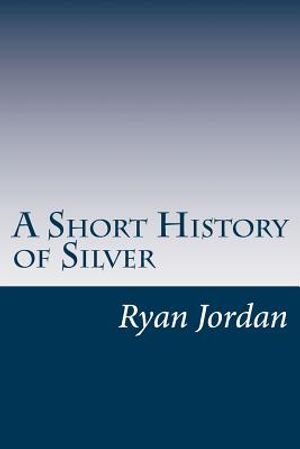 A Short History of Silver image number 0
