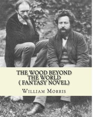 The wood beyond the world, by William Morris( fantasy novel) image number 0