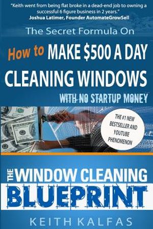 The Window Cleaning Blueprint: How to Make $500 a Day Cleaning Windows image number 0