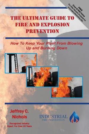 The Ultimate Guide To Fire And Explosion Prevention: How to keep your plant from blowing up and burning down image number 0