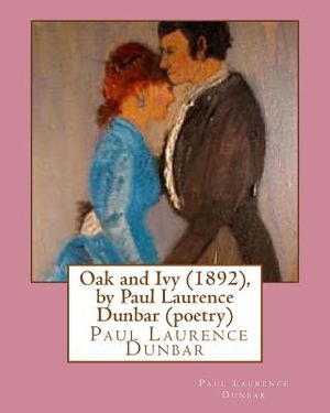 Oak and Ivy (1892), by Paul Laurence Dunbar (poetry) image number 0