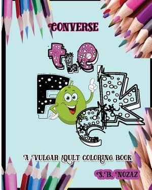 Converse the F*ck: A Vulgar Adult Coloring Book image number 0