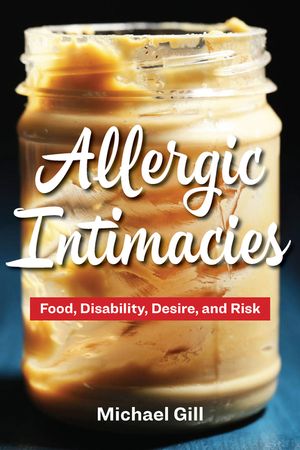 Allergic Intimacies: Food, Disability, Desire, and Risk image number 0