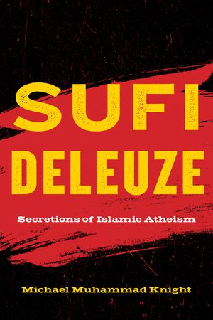 Sufi Deleuze: Secretions of Islamic Atheism image number 0