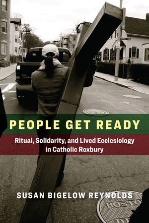People Get Ready: Ritual, Solidarity, and Lived Ecclesiology in Catholic Roxbury image number 0