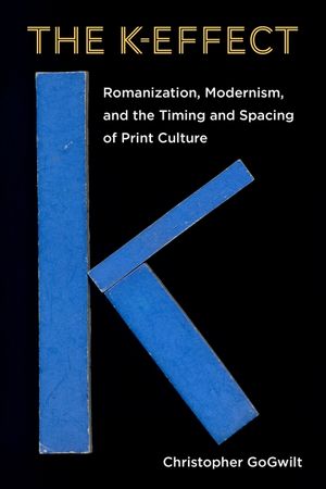 The K-Effect: Romanization, Modernism, and the Timing and Spacing of Print Culture image number 0