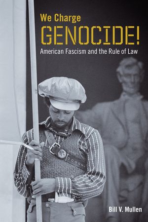 We Charge Genocide!: American Fascism and the Rule of Law image number 0