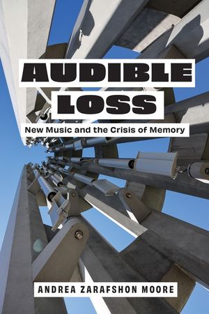 Audible Loss: New Music and the Crisis of Memory image number 0