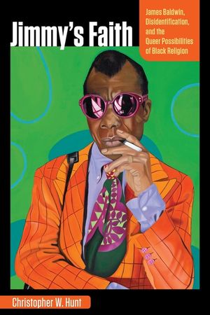 Jimmy's Faith: James Baldwin, Disidentification, and the Queer Possibilities of Black Religion image number 0