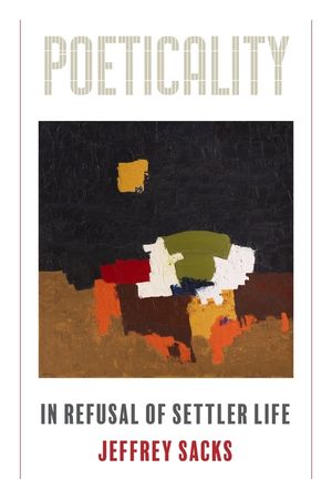 Poeticality: In Refusal of Settler Life image number 0