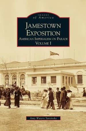 Jamestown Exposition: American Imperialism on Parade, Volume I image number 0