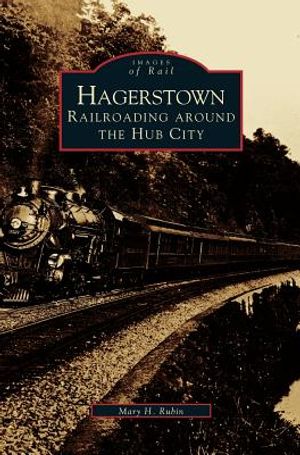 Hagerstown: Railroading Around the Hub City image number 0