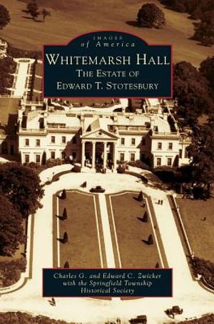 Whitemarsh Hall: The Estate of Edward T. Stotesbury image number 0