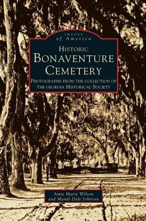 Historic Bonaventure Cemetery: Photographs from the Collection of the Georgia Historical Society image number 0