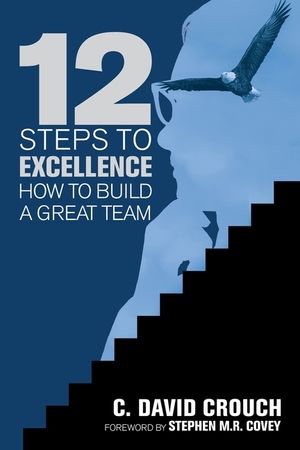 12 Steps to Excellence: How to Build a Great Team image number 0