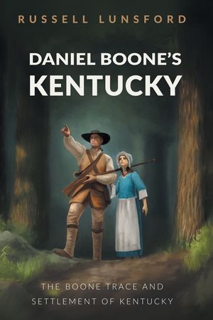 Daniel Boone's Kentucky: The Boone Trace and Settlement of Kentucky image number 0