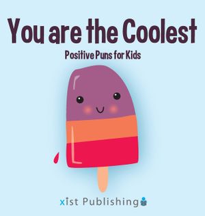 You are the Coolest: Positive Puns for Kids image number 0