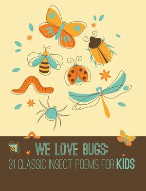 We Love Bugs: Classic Poems for Children of All Ages image number 0