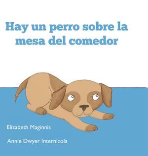 Hay un perro sobre la mesa del comedor: (There's a Dog on the Dining Room Table) image number 0