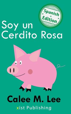 Soy un Cerdito Rosa: (I am a Pink Pig) image number 0