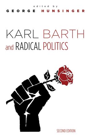 Karl Barth and Radical Politics, Second Edition image number 0