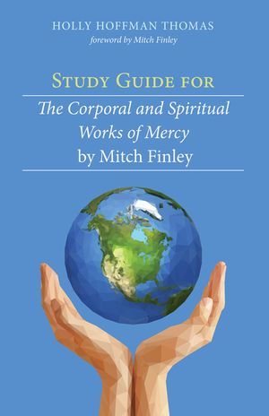 Study Guide for The Corporal and Spiritual Works of Mercy by Mitch Finley image number 0