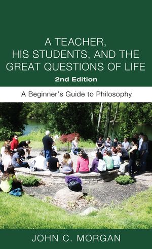 A Teacher, His Students, and the Great Questions of Life, Second Edition image number 0