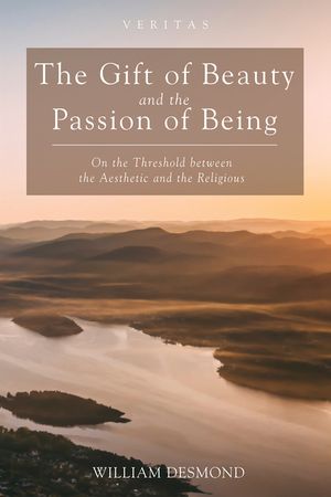 The Gift of Beauty and the Passion of Being image number 0