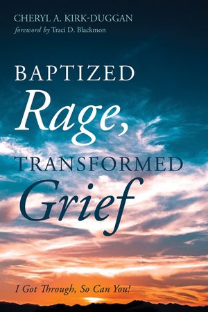 Baptized Rage, Transformed Grief image number 0