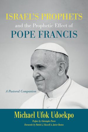 Israel's Prophets and the Prophetic Effect of Pope Francis image number 0
