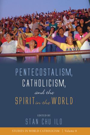 Pentecostalism, Catholicism, and the Spirit in the World image number 0