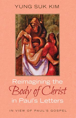 Reimagining the Body of Christ in Paul's Letters image number 0