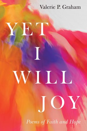 Yet I Will Joy: Poems of Faith and Hope image number 0